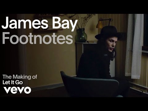 James Bay - The Making of 'Let It Go' (Vevo Footnotes)