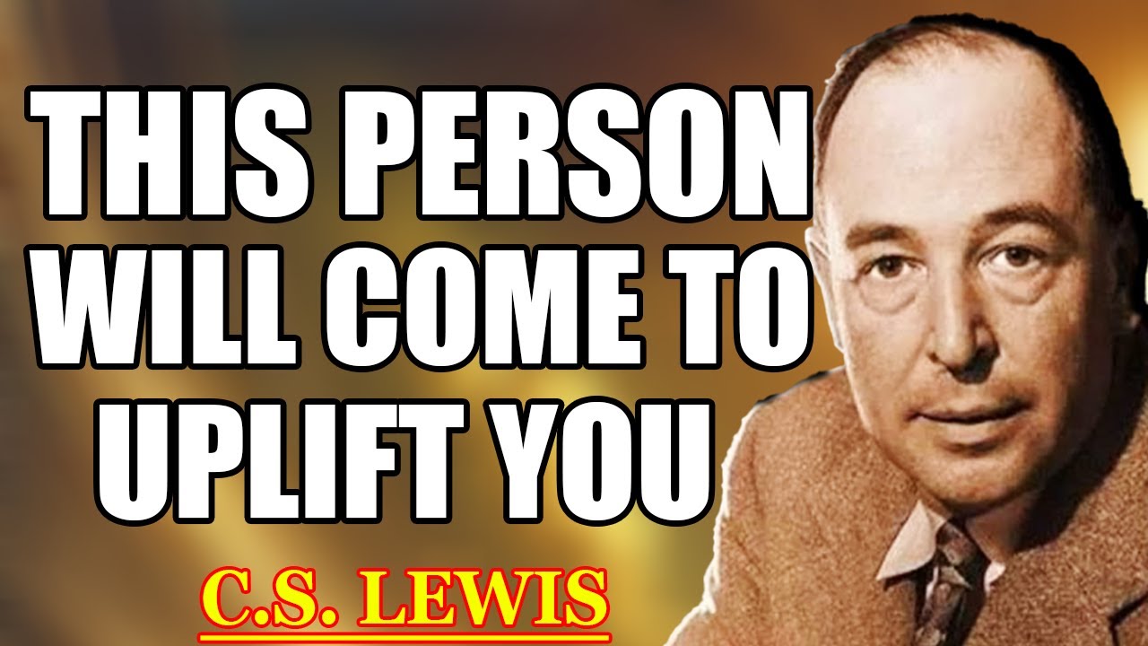CHOSEN ONES: YOU'RE GOING TO MEET SOMEONE STRONGER THAN YOU WHO WILL UPLIFT YOU | C.S. Lewis 2025