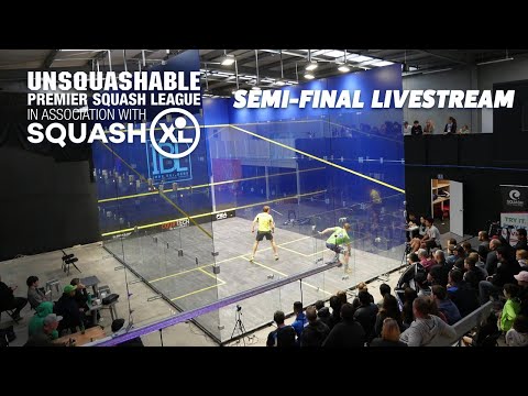 Semi-Final Livestream - UNSQUASHABLE Premier Squash League in association with SQUASHXL