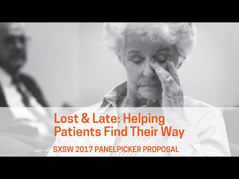 2017年SXSW迷失與遲到：幫助患者找到方向。 (SXSW 2017 Lost and Late: Helping Patients Find Their Way)
