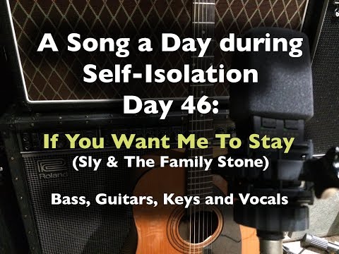 A Song a Day During Self-Isolation: day 46 - If You Want Me To Stay