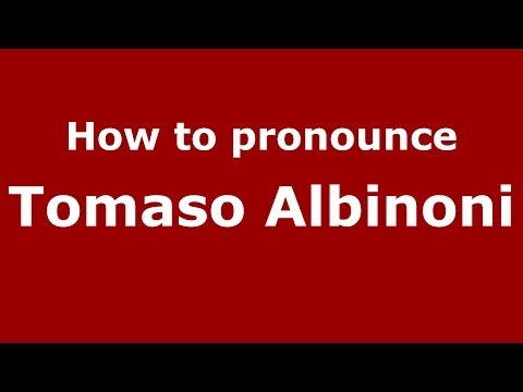How to pronounce Tomaso Albinoni (Italian/Italy) - PronounceNames.com