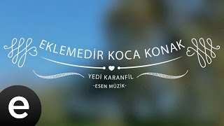 Eklemedir Koca Konak (Yedi Karanfil) - Esen Müzik