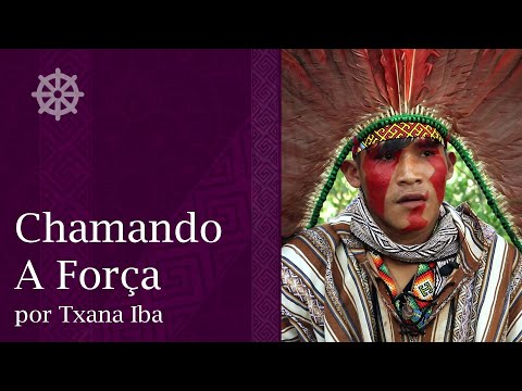 Chamando a Força por Txana Iba & Bukun Mapua - Huni Kuin