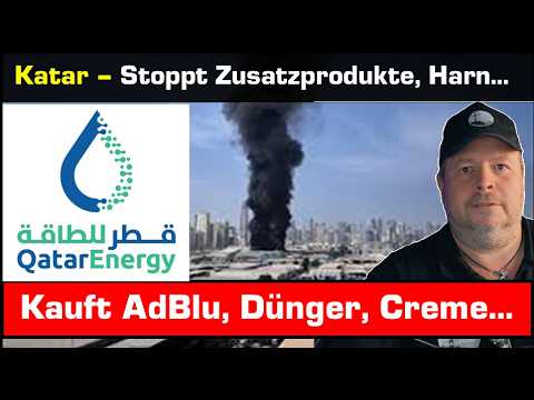 Breaking! Katar stoppt auch Alu, Harnstoff, Polymere uvm. Kauft AdBlue, Dünger...