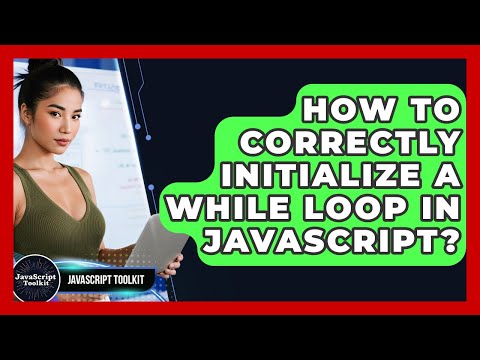 How To Correctly Initialize A While Loop In Javascript Javascript Toolkit