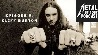 Episode 5: Cliff Burton by Metal Up Your Podcast - All Things Metallica