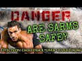Are SARMS Safe??? Complete Explanation of the Safety and Potential Dangers of SARMS!!!
