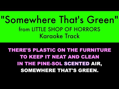 "Somewhere That's Green" from Little Shop of Horrors - Karaoke Track with Lyrics on Screen