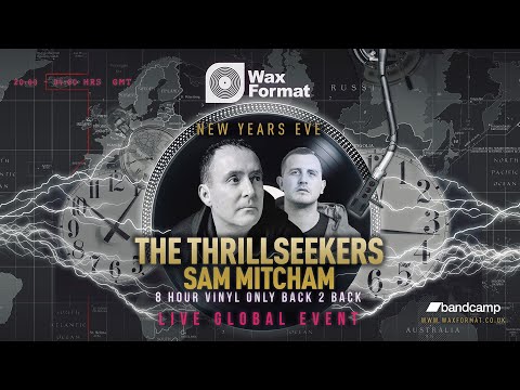 The Thrillseekers B2B with Sam Mitcham (Wax Format NYE 31/12/2020)