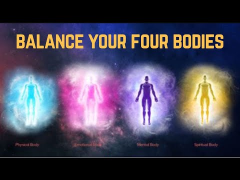The Four Bodies - Balance Physical Mental Emotional Spiritual Layers of Subtle Body