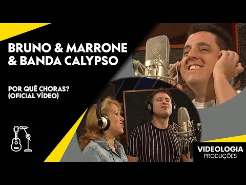 Bruno e Marrone & Banda Calypso - Por Que Chora Assim? (Oficial Video)