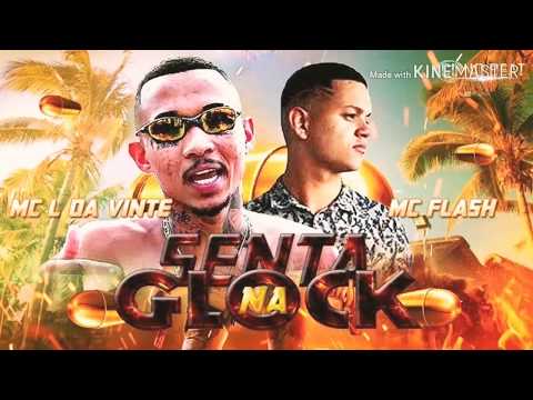 MC FLASH E L DA VINTE - SENTA NA GLOCK - DJCLNOBEAT - MUSICA NOVA 2020
