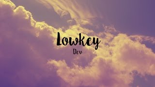Dev- Lowkey