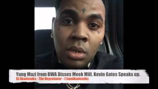 Yung Mazi from BWA disses Meek Mill. Kevin Gates Jumps in and Warns his Artists.