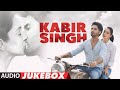 KABIR SINGH movie full album song - KABIR SINGH audio songs jukebox - Shahid Kapoor, Kiara Advani