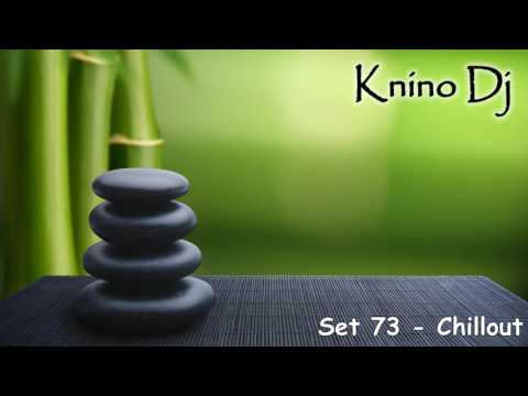 KninoDj - Set 73 - Chillout