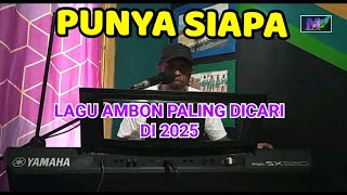 Download lagu LAGU AMBON PALING DICARI DI 2025 * PUNYA SIAPA mp3