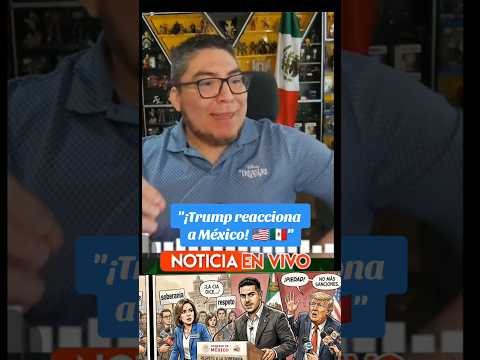 ¡TRUMP PIDE PIEDAD! La Respuesta de México que Sacudió a la Casa Blanca.