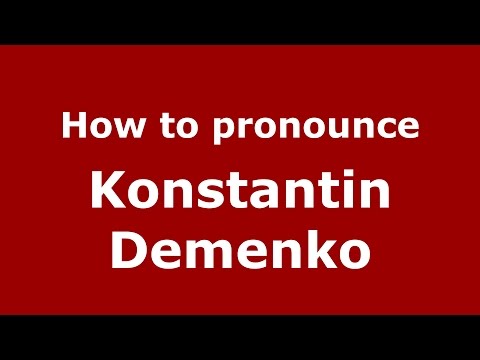 How to pronounce Konstantin Demenko (Russian/Russia)  - PronounceNames.com