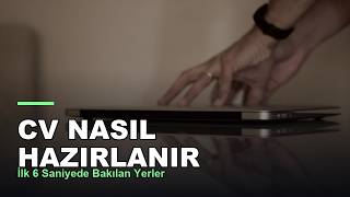 CV Nasıl Hazırlanır — İlk 6 Saniyede Bakılan Yerler