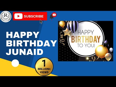 HAPPY BIRTHDAY JUNAID || WISHES || LOVE