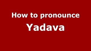 How to pronounce Yadava