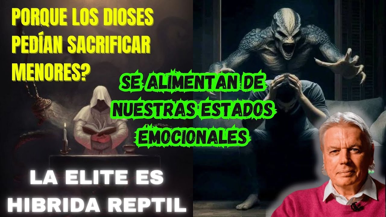 DAVID ICKE - ARCONTES ELOHIM SE ALIMENTAN DE NUESTRAS EMOCIONES DE BAJA VIBRACIÓN
