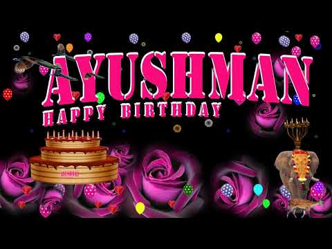 AYUSHMAN HAPPY BIRTHDAY TO YOU