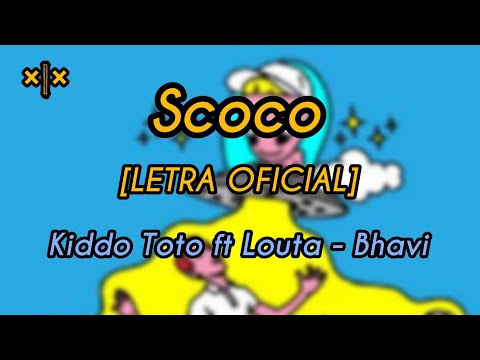 Kiddo Toto - Scoco ft Louta - Bhavi [Letra Oficial] ×|×