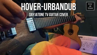Hover - Urbandub (Dayjatone TV Guitar Cover)