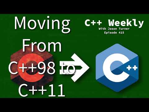 C++ Weekly - Ep 415 - Moving From C++98 to C++11