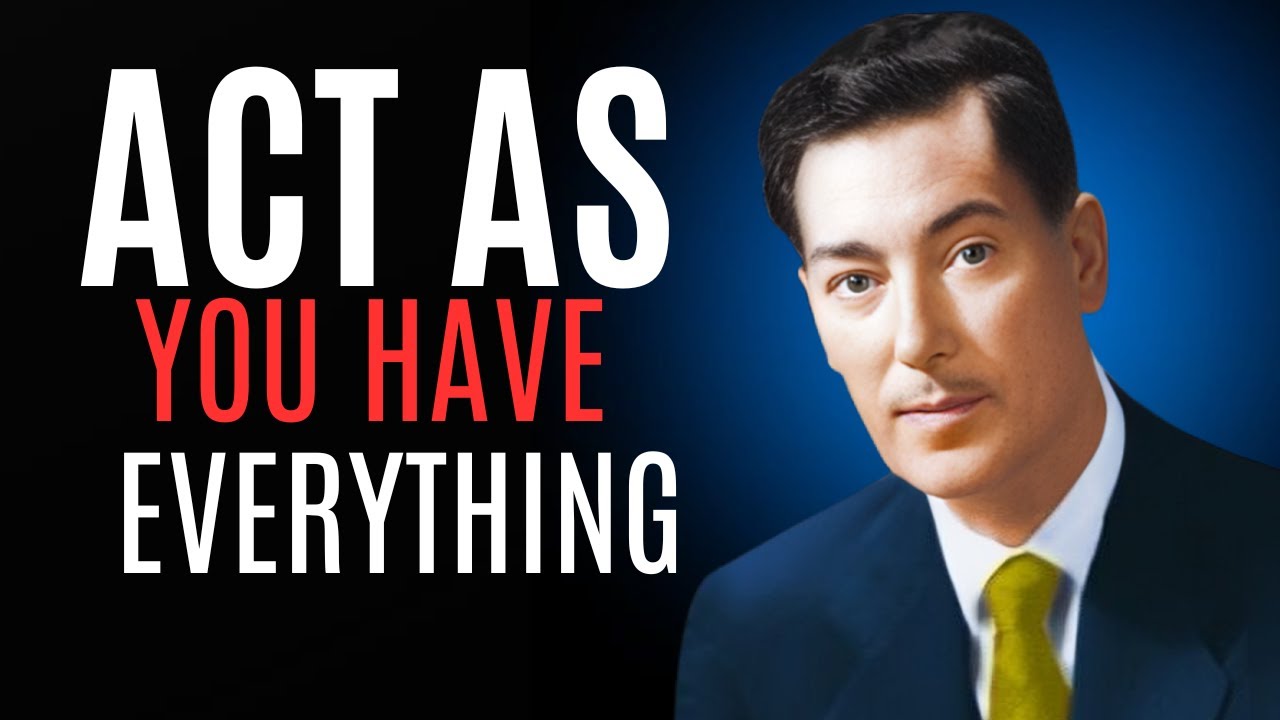 Neville Goddard's Secret: Act As If You Already Have Everything & Manifest Effortlessly