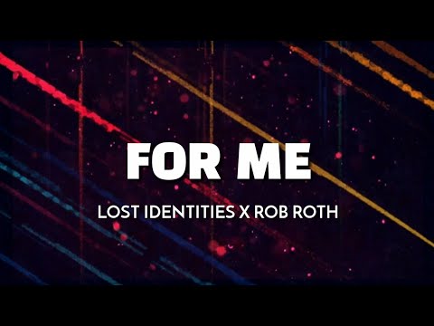 Lost Identities x Rob Roth - For Me (Lyrics)