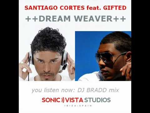 Santiago Cortes Feat. Gifted - Dream Weaver - Dj Bradd Mix PREVIEW
