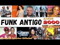 Funk Das Antigas Funk Anos 2000 As Melhores