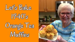 LET'S BAKE A 1940'S RECIPE FOR ORANGE TEA MUFFINS -- THE BEST!! --  Moist, Easy, Delicious!!!  🍊