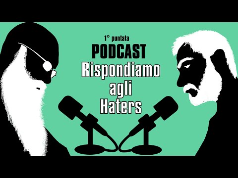 Rispondiamo ai Commenti degli HATERS - PODCAST #1