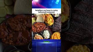 Neighbors say home is a noisy unlicensed restaurant #news