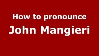 How to pronounce John Mangieri