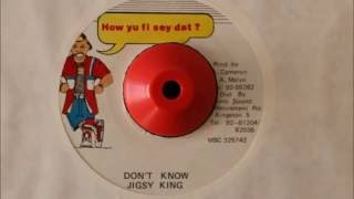 JIGSY KING - DON'T KNOW