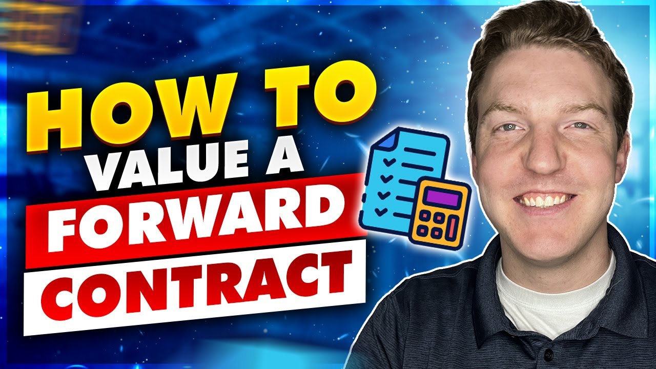 Forward Contracts Explained: How-To Value Them