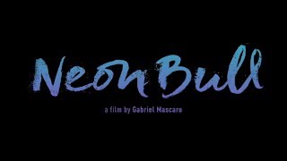 Neon Bull – Official U.S. Trailer