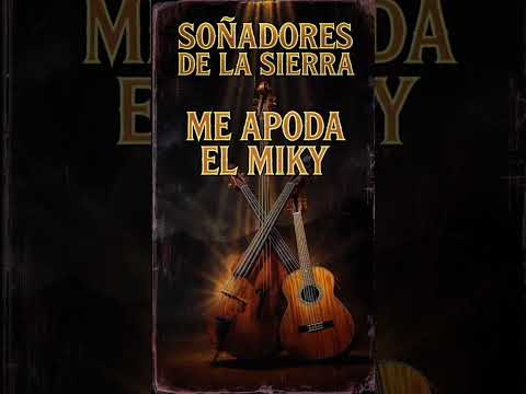 Me Apodan El Micky - Soñadores De La Sierra