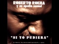 Si Yo Pudiera - Roberto Roena
