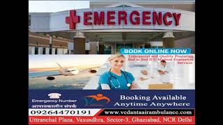 Affordable and Hi-Tech Vedanta Air Ambulance Services in Siliguri