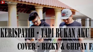 Download lagu Kerispatih - Tapi bukan aku (Cover) (Rizky) & (Ghipay fahmi) mp3 Download lagu Kerispatih - Tapi bukan aku (Cover) (Rizky) & (Ghipay fahmi) mp3