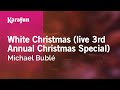 Karaoke White Christmas (live 3rd Annual Christmas Special) - Michael Bublé * Karaoke White Christmas (live 3rd Annual Christmas Special) - Michael Bublé *