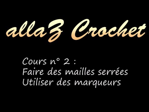 Tutoriel - Cours de crochet n°2 - Faire des mailles serrées et utiliser des marqueurs