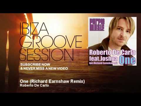 Roberto De Carlo - One - Richard Earnshaw Remix - IbizaGrooveSession